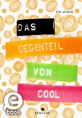 Cover-Bild zum Titel 'Das Gegenteil von cool' von 'Ria Voros'