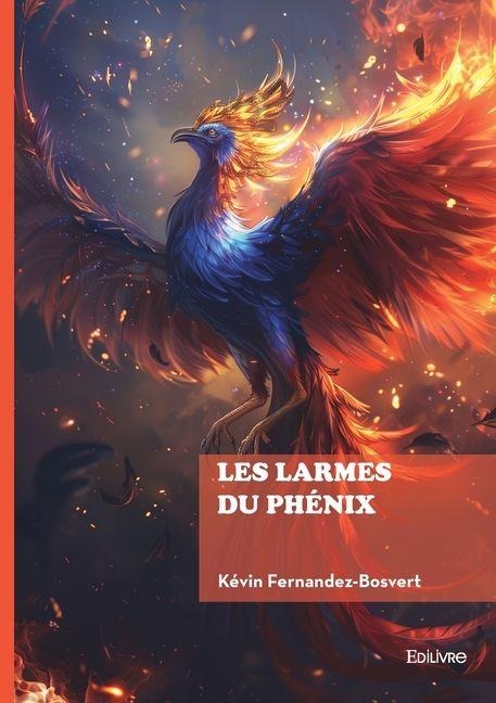 Les larmes du phénix - Kévin Fernandez-Bosvert