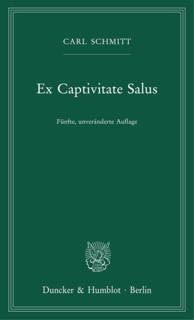 Ex Captivitate Salus - Carl Schmitt