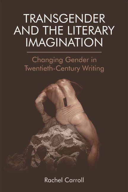 Transgender and the Literary Imagination - Rachel Carroll