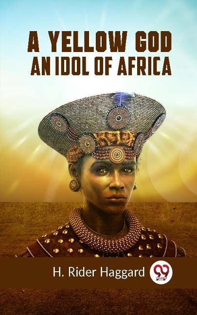 Yellow God AN IDOL OF AFRICA - Haggard H Rider