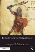 Cover-Bild zum Titel 'Postcolonising the Medieval Image' von ''