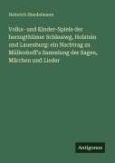 Cover-Bild zum Titel 'Volks- und Kinder-Spiele der herzogthümer Schlesiwg, Holstein und Lauenburg: ein Nachtrag zu Müllenhoff's Sammlung der Sagen, Märchen und Lieder' von 'Heinrich Handelmann'