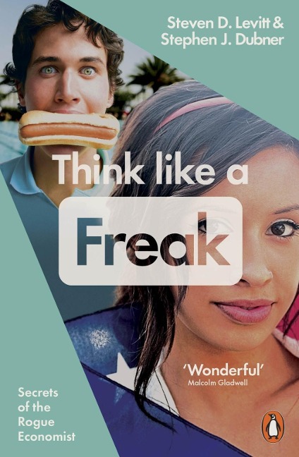 Think Like a Freak - Steven D. Levitt, Stephen J. Dubner