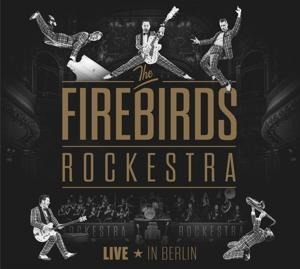 The Firebirds Rockestra - Live In Berlin - The Firebirds Rockestra