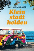 Cover-Bild zum Titel 'Kleinstadthelden' von 'Ralf Grimminger'