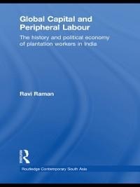 Global Capital and Peripheral Labour - Ravi Raman
