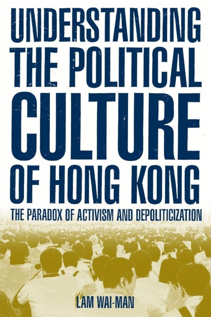 Understanding the Political Culture of Hong Kong - Lam Wai-Man