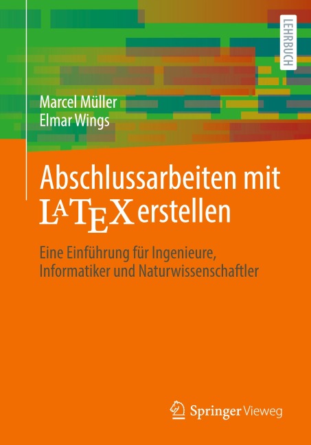Abschlussarbeiten mit LaTeX erstellen - Marcel Müller, Elmar Wings