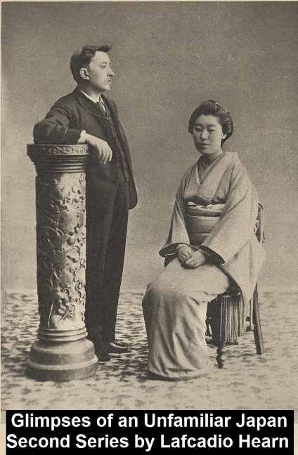 Glimpses of Unfamiliar Japan, Second Series - Lafcadio Hearn