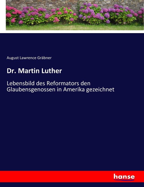 Dr. Martin Luther - August Lawrence Gräbner