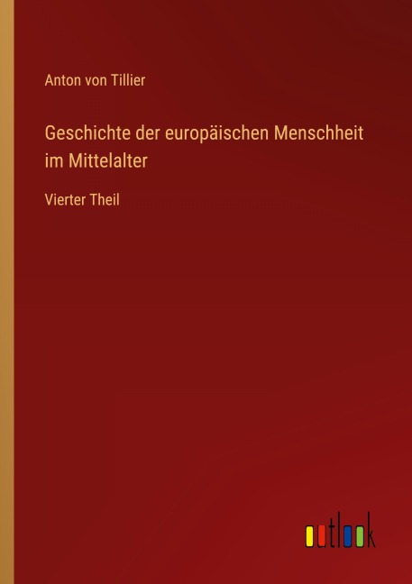 Geschichte der europäischen Menschheit im Mittelalter - Anton Von Tillier