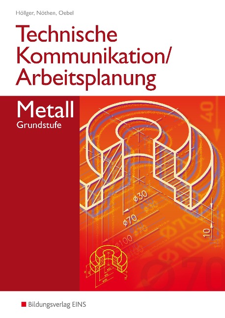 Technische Kommunikation / Arbeitsplanung Metall - Jutta Höllger, Hans-Peter Oebel, Karl- Georg Nöthen