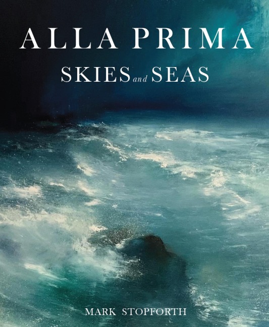Alla Prima Skies and Seas - Mark Stopforth