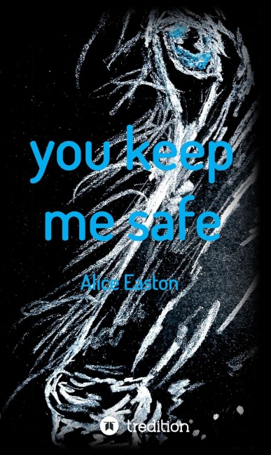 you keep me safe - Alice Easton