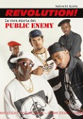 Cover-Bild zum Titel 'Revolution! La vera storia dei Public Enemy' von 'Andrea Di Quarto'