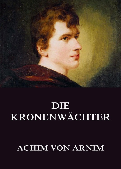 Die Kronenwächter - Achim Von Arnim