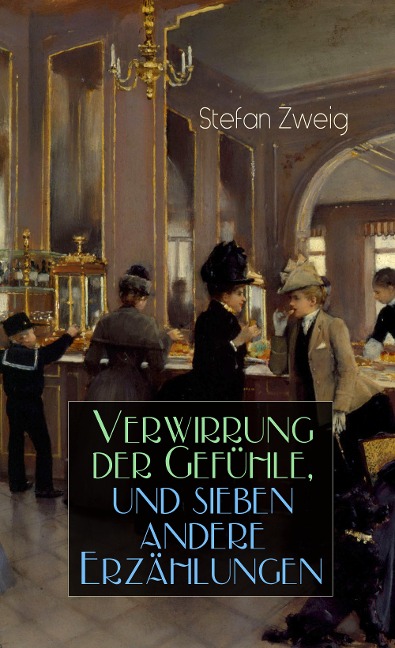 Verwirrung der Gefühle, und sieben andere Erzählungen - Stefan Zweig