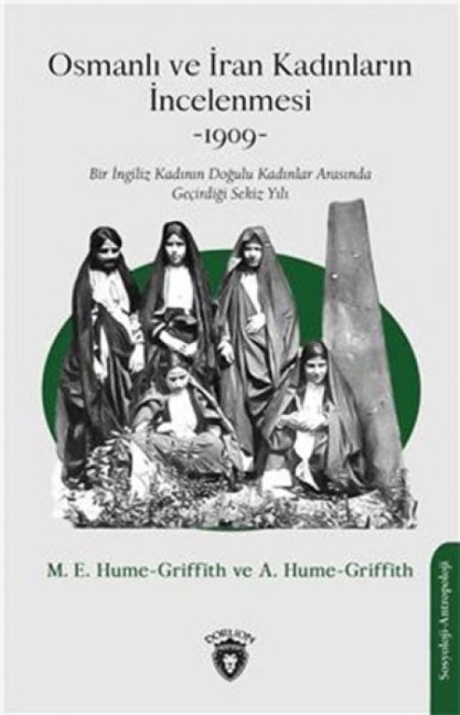 Osmanli ve Iran Kadinlarin Incelenmesi - M. E. Hume-Griffith
