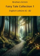 Cover-Bild zum Titel 'Fairy Tale Collection 1: Englisch Lektüre A2 - B2' von 'Brothers Grimm'