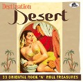 Destination Desert - 33 Oriental Rock 'n' Roll Treasures - 