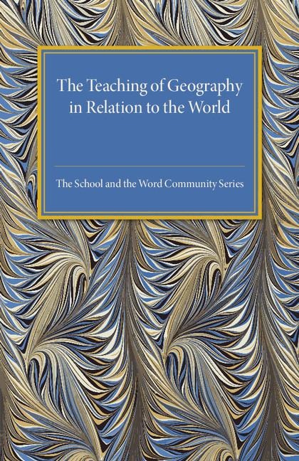 The Teaching Of Geography In Relation To The World Community - H. J. Fleure, George H. Green, Celia Evans