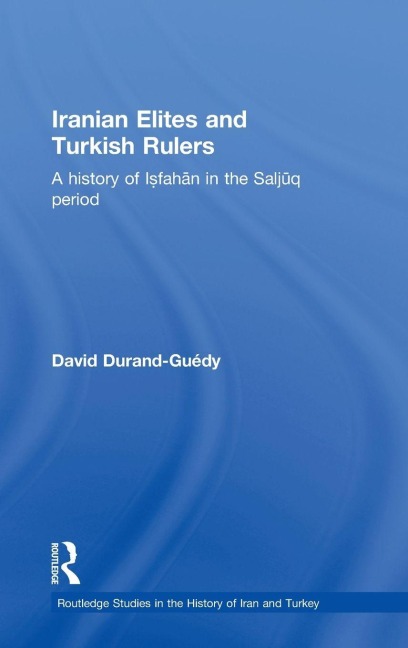 Iranian Elites and Turkish Rulers - David Durand-Guedy