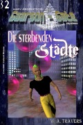 Cover-Bild zum Titel 'GAARSON-GATE 032: Die sterbenden Städte' von 'W. A. Travers'