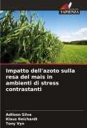 Cover-Bild zum Titel 'Impatto dell'azoto sulla resa del mais in ambienti di stress contrastanti' von 'Adilson Silva, Klaus Reichardt, Tony Vyn'