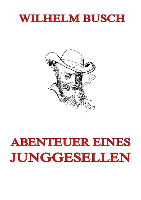 Abenteuer eines Junggesellen - Wilhelm Busch
