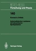 Automatisiertes Lackieren mit steuerbaren Spritzpistolen - Konrad A. Ortlieb