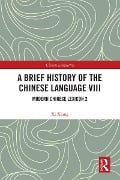 Cover-Bild zum Titel 'A Brief History of the Chinese Language VIII' von 'Xi Xiang'