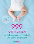 999 Antworten zu Schwangerschaft, Geburt und Babys erstem Jahr - 