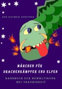 Cover-Bild zum Titel 'Märchen für Drachenkämpfer und Elfen' von 'Ann Kathrin Senftner'