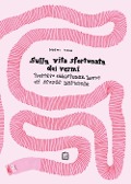 Cover-Bild zum Titel 'Sulla vita sfortunata dei vermi. Trattato abbastanza breve di storia naturale' von 'Noemi Vola'