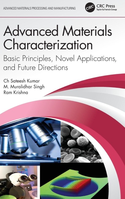 Advanced Materials Characterization - Ch Sateesh Kumar, Ram Krishna, M. Muralidhar Singh