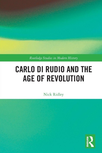 Carlo di Rudio and the Age of Revolution - Nick Ridley