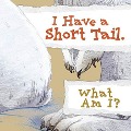 Cover-Bild zum Titel 'I Have a Short Tail. What Am I?' von 'Arvaaq Press'