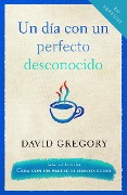 Cover-Bild zum Titel 'Un Día Con Un Perfecto Desconocido / A Day with a Perfect Stranger' von 'David Gregory'