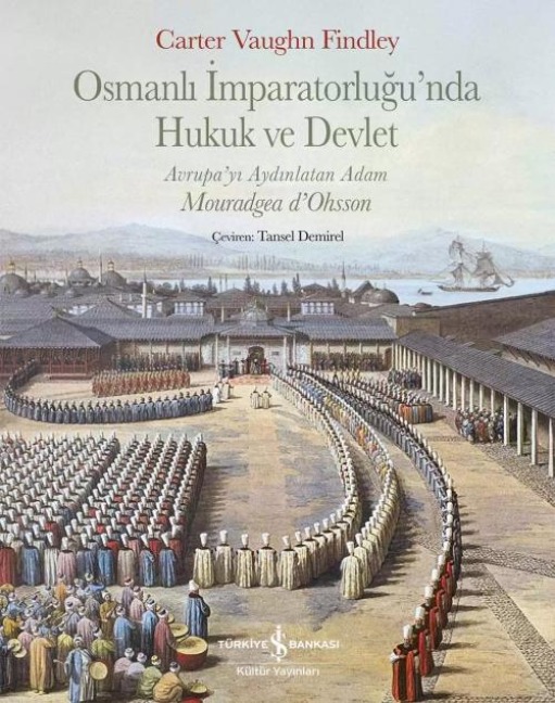 Osmanli Imparatorlugunda Hukuk ve Devlet - Avrupayi Aydinlatan Adam - Carter Vaughin Findley