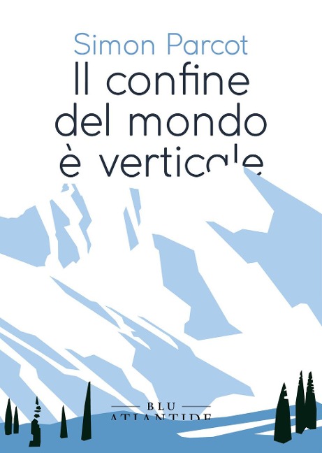 Il confine del mondo è verticale - Simon Parcot