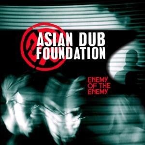 Enemy Of The Enemy (Remastered Deluxe Ed.) - Asian Dub Foundation