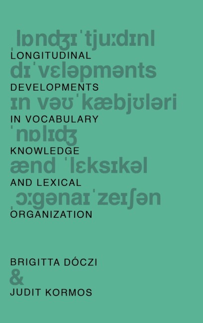 Longitudinal Developments in Vocabulary Knowledge and Lexical Organization - Brigitta Dóczi, Judit Kormos