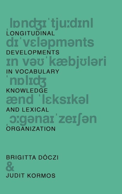 Longitudinal Developments in Vocabulary Knowledge and Lexical Organization - Brigitta Dóczi, Judit Kormos