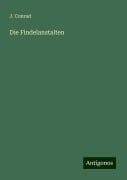 Die Findelanstalten - J. Conrad