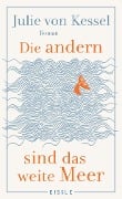 Die andern sind das weite Meer - Julie von Kessel