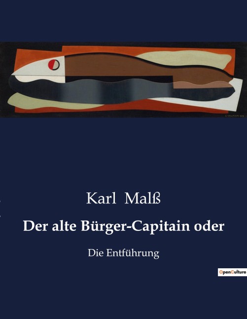 Der alte Bürger-Capitain oder - Karl Malß