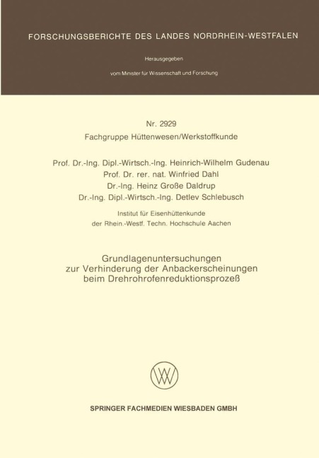 Grundlagenuntersuchungen zur Verhinderung der Anbackerscheinungen beim Drehrohrofenreduktionsprozeß - Heinrich-Wilhelm Gudenau, Detlev Schlebusch, Heinz Große Daldrup, Winfried Dahl