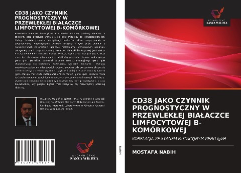 CD38 JAKO CZYNNIK PROGNOSTYCZNY W PRZEWLEK¿EJ BIA¿ACZCE LIMFOCYTOWEJ B-KOMÓRKOWEJ - Mostafa Nabih