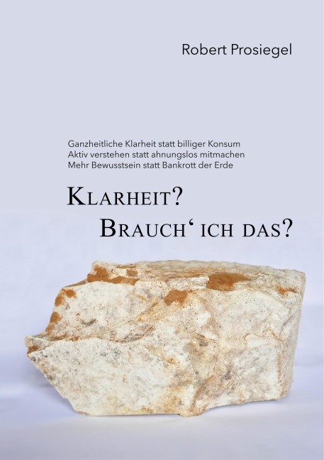 Klarheit? Brauch¿ ich das? - Robert Prosiegel